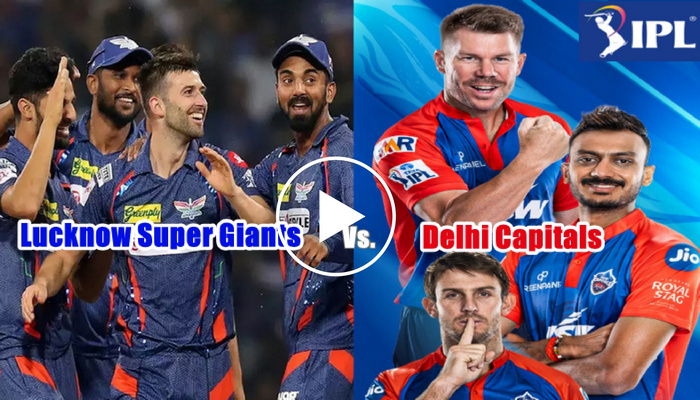 Lucknow Super Giants vs Delhi Capitals Full Match Highlights